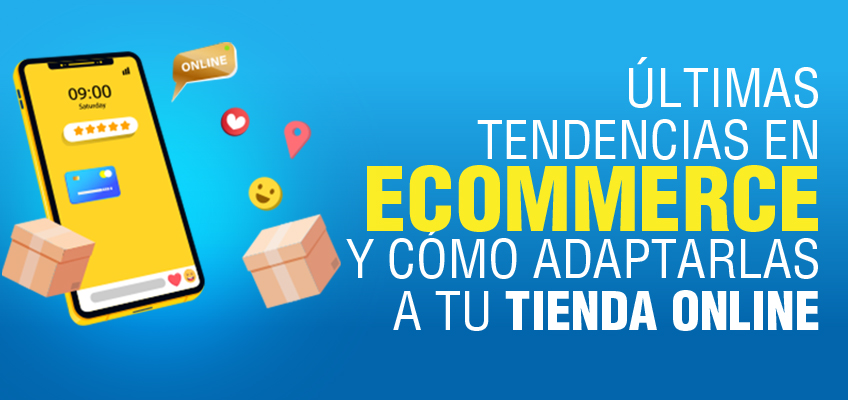 Las últimas tendencias en eCommerce y cómo adaptarlas a tu tienda online