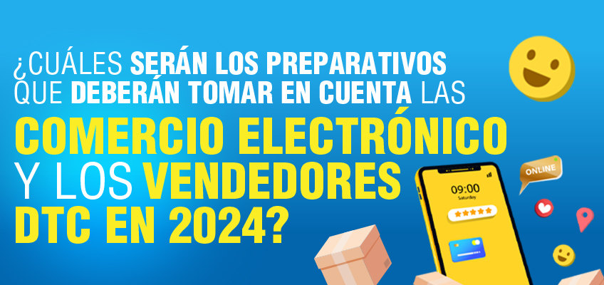 ¿Cuáles serán los preparativos que deberán tomar en cuenta las marcas de comercio electrónico y los vendedores de DTC en 2024?